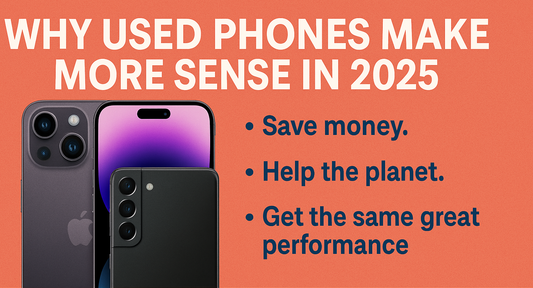 The Real Cost of Buying New: Why Used Phones with Warranty Make More Sense in 2025